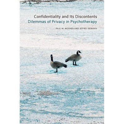 Confidentiality and Its Discontents - (Psychoanalytic Interventions) by  Paul W Mosher & Jeffrey Berman (Paperback)