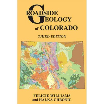 Roadside Geology of Colorado - 3rd Edition by  Felicie Williams & Halka Chronic (Paperback)