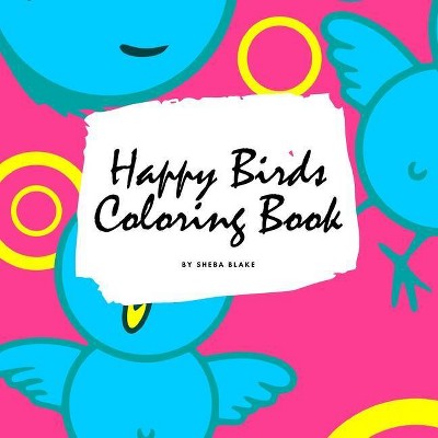 Happy Birds Coloring Book for Children (8.5x8.5 Coloring Book / Activity Book) - by  Sheba Blake (Paperback)