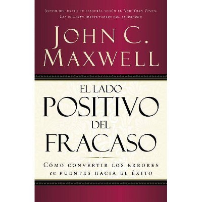 El Lado Positivo del Fracaso - by  John C Maxwell (Paperback)