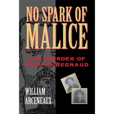 No Spark of Malice - by  William Arceneaux (Paperback)