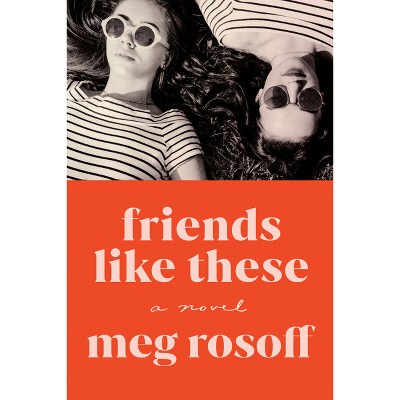 Friends Like These - by  Meg Rosoff (Paperback)