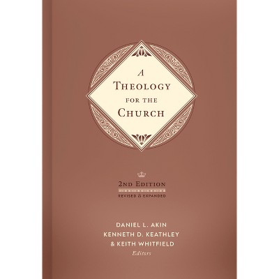 A Theology for the Church, 2nd Edition - by  Akin & Kenneth D Keathley & Keith S Whitfield (Hardcover)