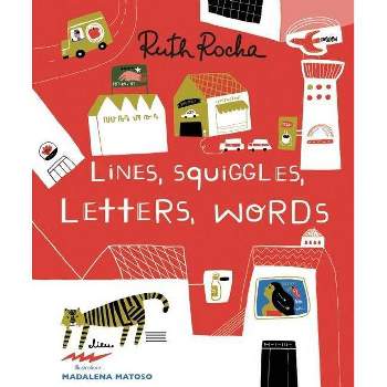 Lines, Squiggles, Letters, Words - by  Ruth Rocha (Hardcover)