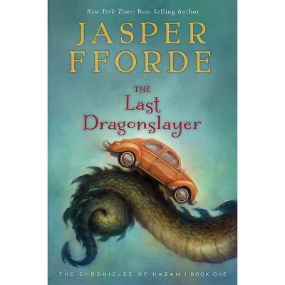 The Last Dragonslayer - (Chronicles of Kazam) by  Jasper Fforde (Paperback)