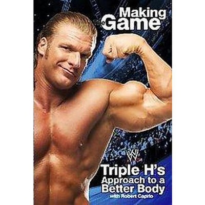 Triple H Making the Game - (Wwe) by  Triple H & Robert Caprio (Paperback)