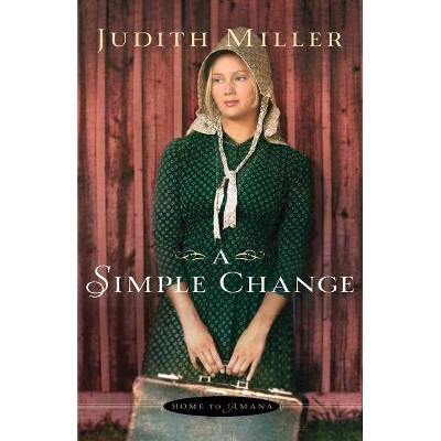 Simple Change - (Home to Amana) by  Judith Miller (Paperback)