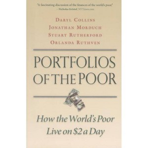 Portfolios of the Poor - by  Daryl Collins & Jonathan Morduch & Stuart Rutherford & Orlanda Ruthven (Paperback) - 1 of 1