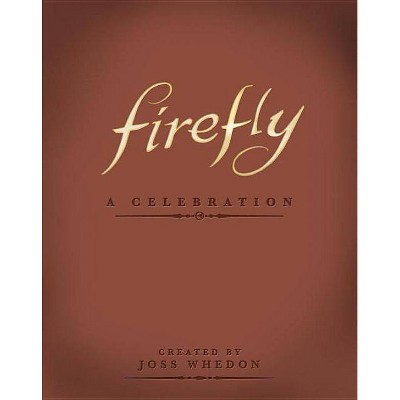 Firefly: A Celebration - by  Joss Whedon (Leather Bound)