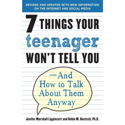 7 Things Your Teenager Won't Tell You - by  Jenifer Lippincott & Robin M Deutsch (Paperback)