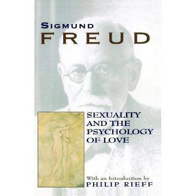 Sexuality and the Psychology of Love - by  Sigmund Freud (Paperback)