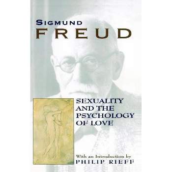 Sexuality and the Psychology of Love - by  Sigmund Freud (Paperback)