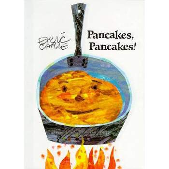 Pancakes, Pancakes! - (World of Eric Carle) by  Eric Carle (Hardcover)