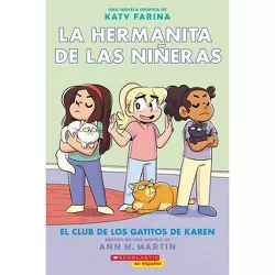 La Hermanita de Las Niñeras #4: El Club de Los Gatitos de Karen (Karen's Kittycat Club) - (La Hermanita de las Niñeras) by  Ann M Martin (Paperback)