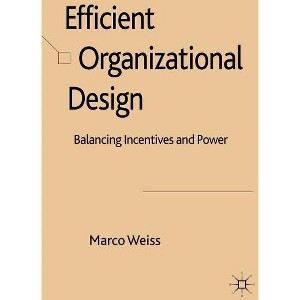 Efficient Organizational Design - by  M Weiss (Hardcover) - 1 of 1
