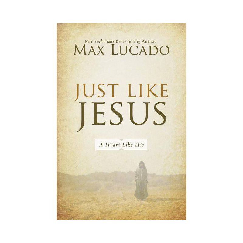 Just Like Jesus - by  Max Lucado (Paperback), 1 of 2