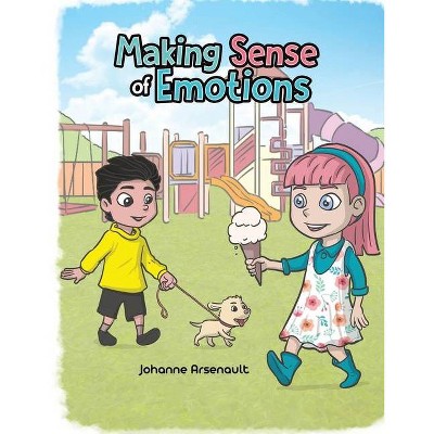 Making Sense of Emotions - by  Johanne Arsenault (Paperback)