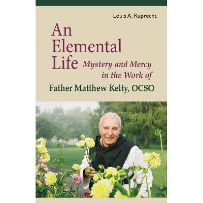 An Elemental Life, Volume 56 - (Monastic Wisdom) by  Louis A Ruprecht (Paperback)