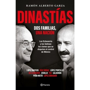 Dinastías: DOS Familias, Una Nación / Dynasties: Two Families, One Nation - by  Ramón Alberto Garza (Paperback) - 1 of 1