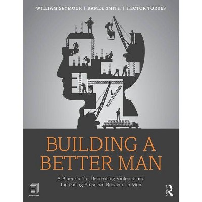 Building a Better Man - by  William Seymour & Ramel Smith & Héctor Torres (Paperback)