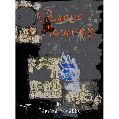 Plague of Flowers - (Hardcover)