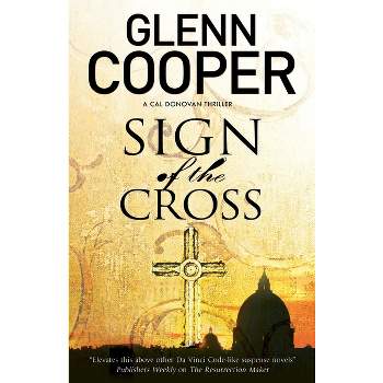 Sign of the Cross - (Cal Donovan Thriller) by  Glenn Cooper (Paperback)