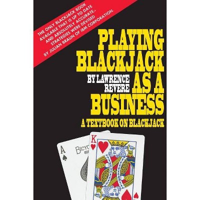 Playing Blackjack as a Business - by  Lawrence Revere (Paperback)