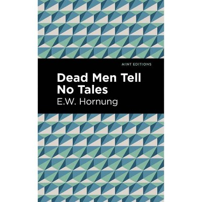 Dead Men Tell No Tales - (Mint Editions) by  E W Hornbug (Paperback)