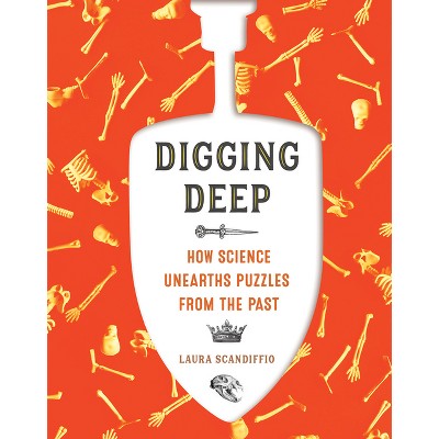 Digging Deep - by  Laura Scandiffio (Hardcover)