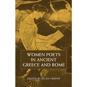 Women Poets in Ancient Greece and Rome - by  Ellen Greene (Paperback) - 1 of 1