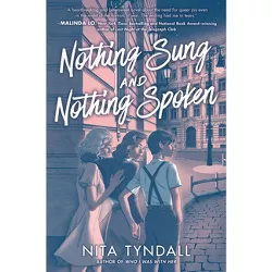 Nothing Sung and Nothing Spoken - by  Nita Tyndall (Hardcover)