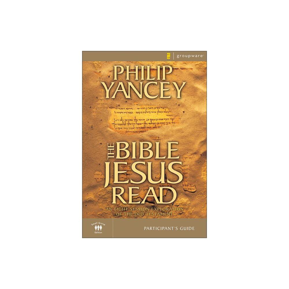 The Bible Jesus Read Participants Guide - by Philip Yancey (Paperback)