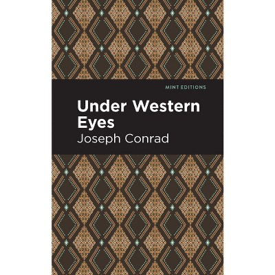 Under Western Eyes - (Mint Editions (Literary Fiction)) by  Joseph Conrad (Paperback)