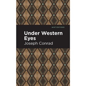Under Western Eyes - (Mint Editions (Literary Fiction)) by  Joseph Conrad (Paperback) - 1 of 1