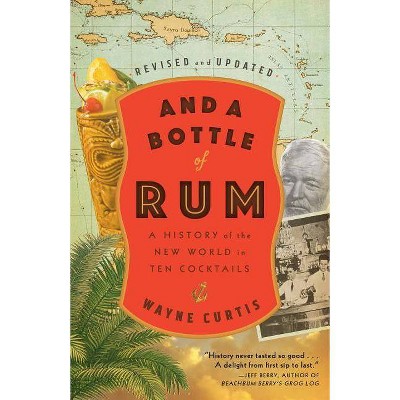 And a Bottle of Rum, Revised and Updated - by  Wayne Curtis (Paperback)