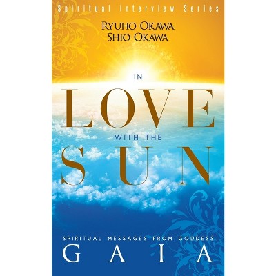In Love with the Sun - by  Ryuho Okawa (Paperback)