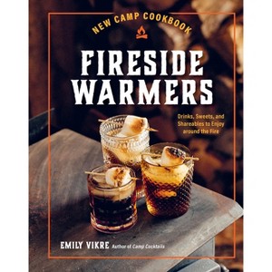 New Camp Cookbook Fireside Warmers - (Great Outdoor Cooking) by  Emily Vikre (Hardcover) - 1 of 1