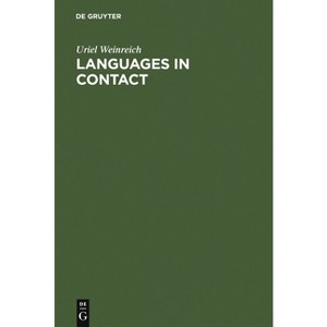 Languages in Contact - 9th Edition by  Uriel Weinreich (Hardcover) - 1 of 1