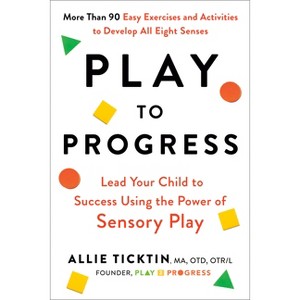Play to Progress - by  Allie Ticktin (Paperback) - 1 of 1