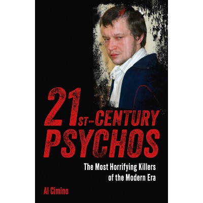 21st Century Psychos - (True Crime Casefiles) by  Al Cimino (Paperback)