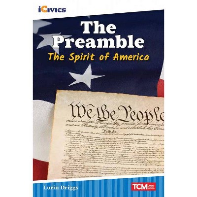 The Preamble: The Spirit of America - (Icivics: Inspiring Action) by  Lorin Driggs (Paperback)