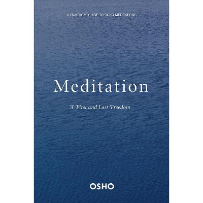 Meditation: The First and Last Freedom - by  Osho (Paperback)
