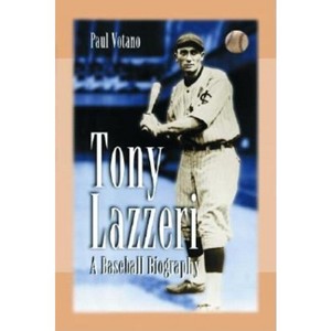 Tony Lazzeri - by  Paul Votano (Paperback) - 1 of 1