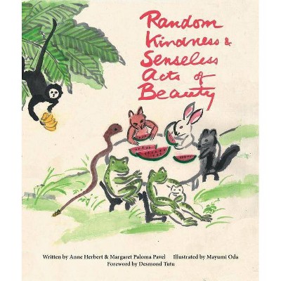 Random Kindness and Senseless Acts of Beauty - by  Anne Herbert & Margaret Paloma Pavel (Paperback)