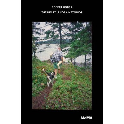 Robert Gober: The Heart Is Not a Metaphor - (Hardcover)