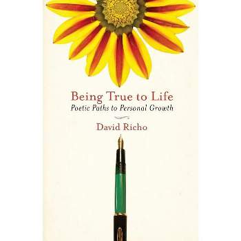 Being True to Life - by  David Richo (Paperback)