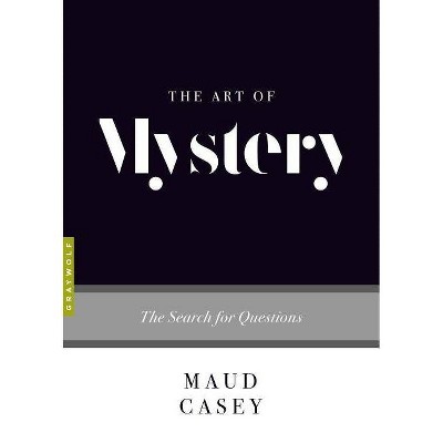  The Art of Mystery - (Art Of...) by  Maud Casey (Paperback) 