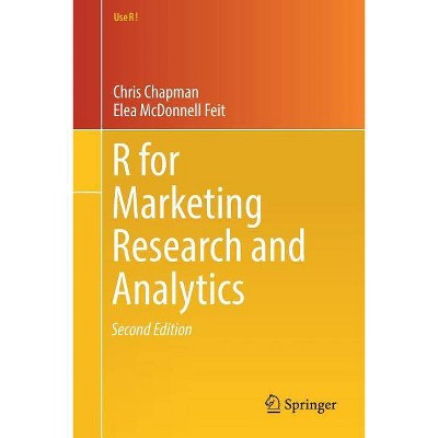 R for Marketing Research and Analytics - (Use R!) 2nd Edition by  Chris Chapman & Elea McDonnell Feit (Paperback)