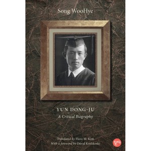 Yun Dong-Ju - (Ditta: Korean Humanities in Translation) by  Song Woohye & Woohye Song (Paperback) - 1 of 1