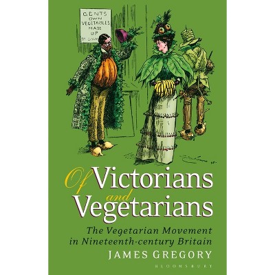 Of Victorians and Vegetarians - by  James Gregory (Paperback)